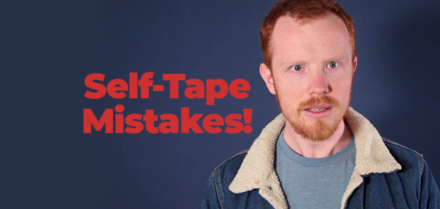 Self Tape Mistakes